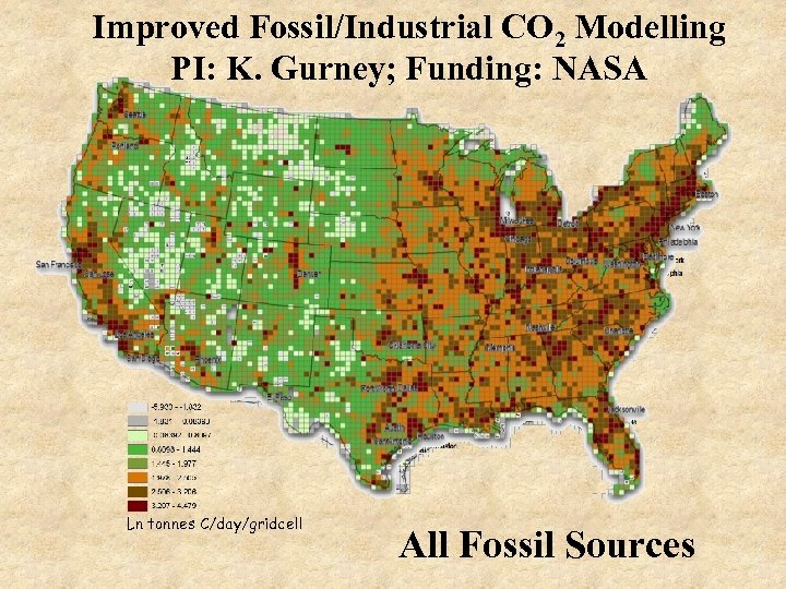 Improved Fossil/Industrial CO 2 Modelling PI: K. Gurney; Funding: NASA Ln tonnes C/day/gridcell All
