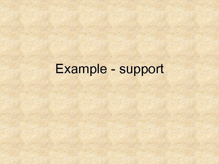 Example - support 