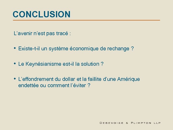 CONCLUSION L’avenir n’est pas tracé : • Existe-t-il un système économique de rechange ?