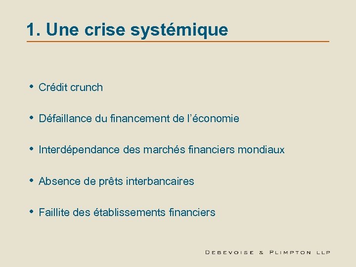 1. Une crise systémique • Crédit crunch • Défaillance du financement de l’économie •