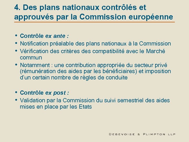 4. Des plans nationaux contrôlés et approuvés par la Commission européenne • • •