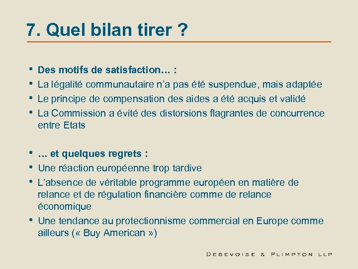 7. Quel bilan tirer ? • • Des motifs de satisfaction… : La légalité