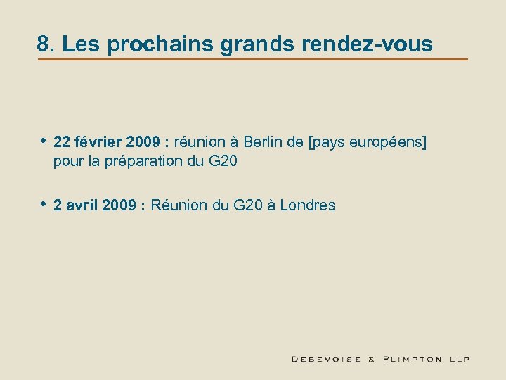8. Les prochains grands rendez-vous • 22 février 2009 : réunion à Berlin de
