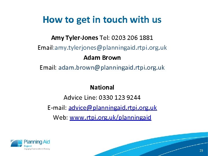 How to get in touch with us Amy Tyler-Jones Tel: 0203 206 1881 Email: