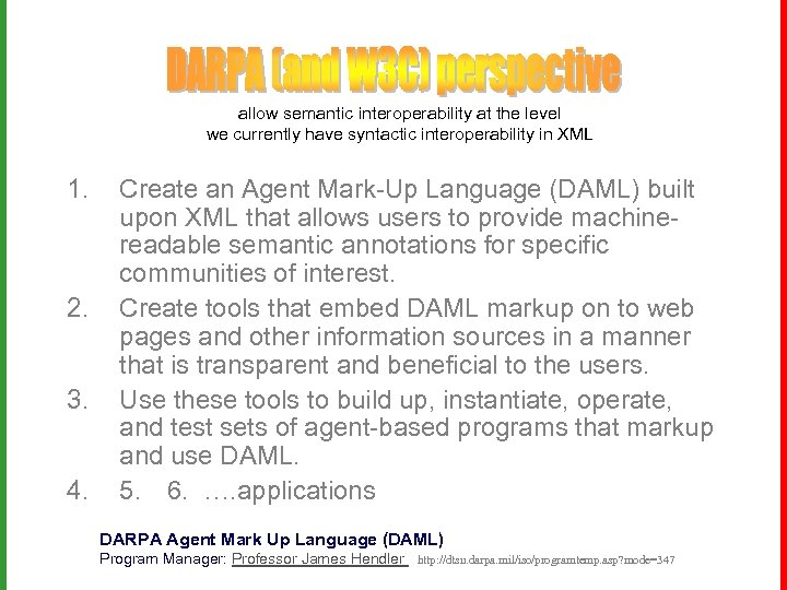 allow semantic interoperability at the level we currently have syntactic interoperability in XML 1.