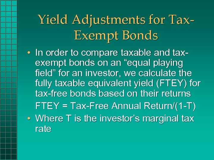 Yield Adjustments for Tax. Exempt Bonds • In order to compare taxable and taxexempt