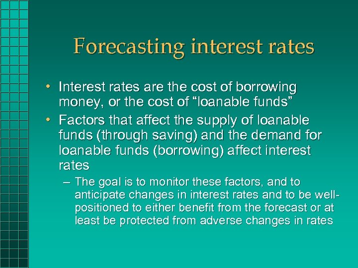 Forecasting interest rates • Interest rates are the cost of borrowing money, or the