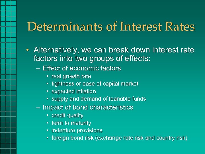 Determinants of Interest Rates • Alternatively, we can break down interest rate factors into