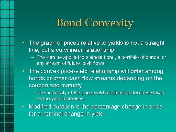 Bond Convexity • The graph of prices relative to yields is not a straight