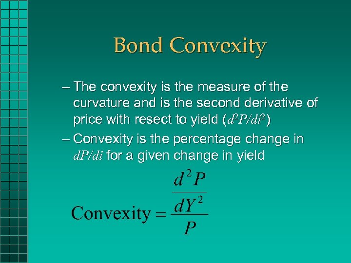 Bond Convexity – The convexity is the measure of the curvature and is the