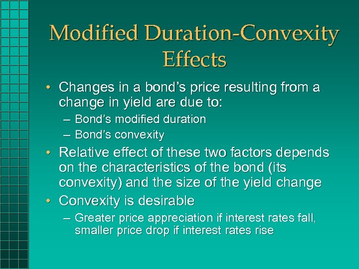 Modified Duration-Convexity Effects • Changes in a bond’s price resulting from a change in