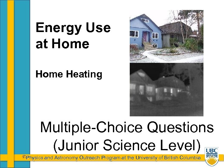 Energy Use at Home Heating Multiple-Choice Questions (Junior Science Level) Physics and Astronomy Outreach