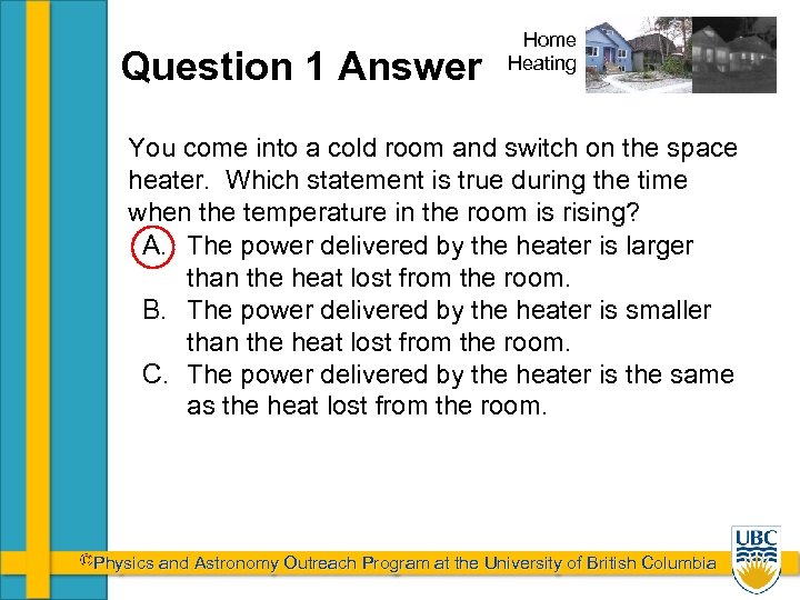 Question 1 Answer Home Heating You come into a cold room and switch on
