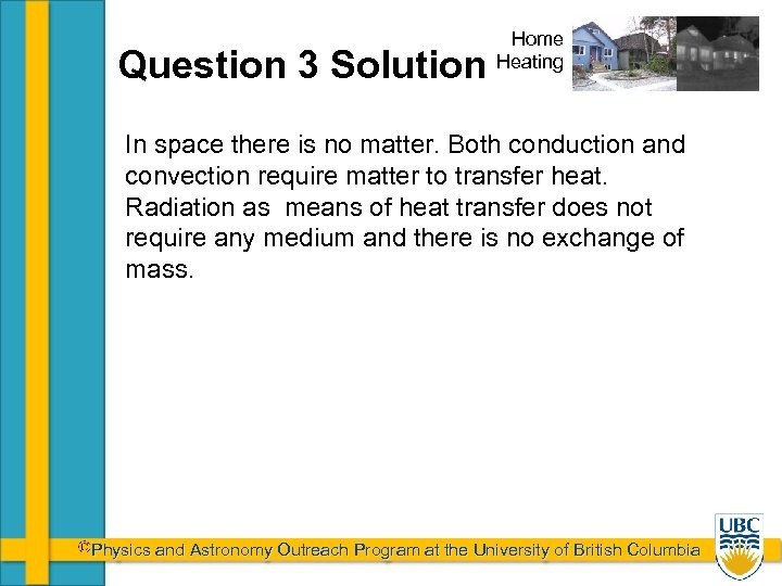 Question 3 Solution Home Heating In space there is no matter. Both conduction and