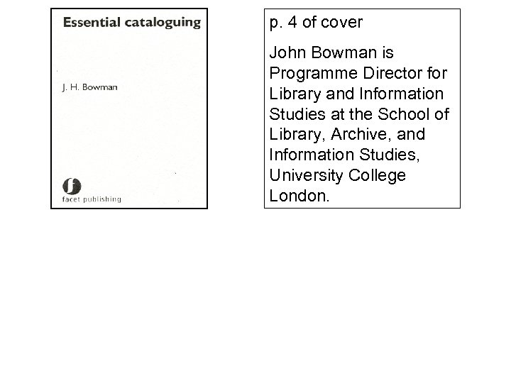 p. 4 of cover John Bowman is Programme Director for Library and Information Studies