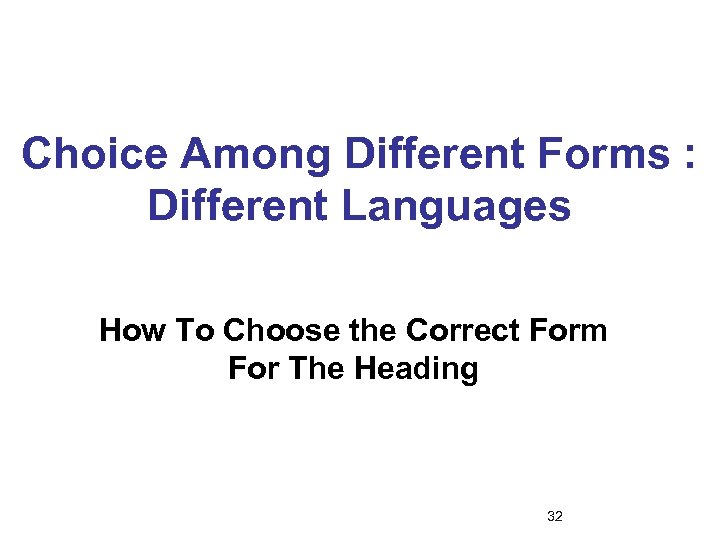 Choice Among Different Forms : Different Languages How To Choose the Correct Form For