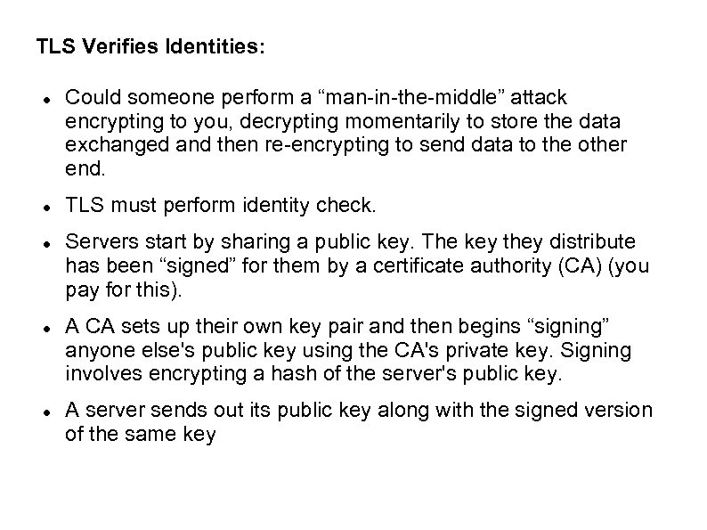TLS Verifies Identities: Could someone perform a “man-in-the-middle” attack encrypting to you, decrypting momentarily