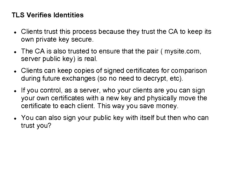 TLS Verifies Identities Clients trust this process because they trust the CA to keep