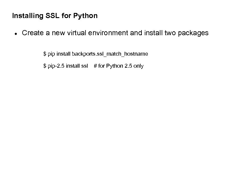 Installing SSL for Python Create a new virtual environment and install two packages $