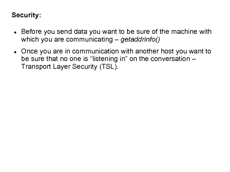 Security: Before you send data you want to be sure of the machine with