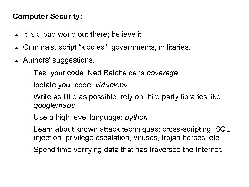 Computer Security: It is a bad world out there; believe it. Criminals, script “kiddies”,