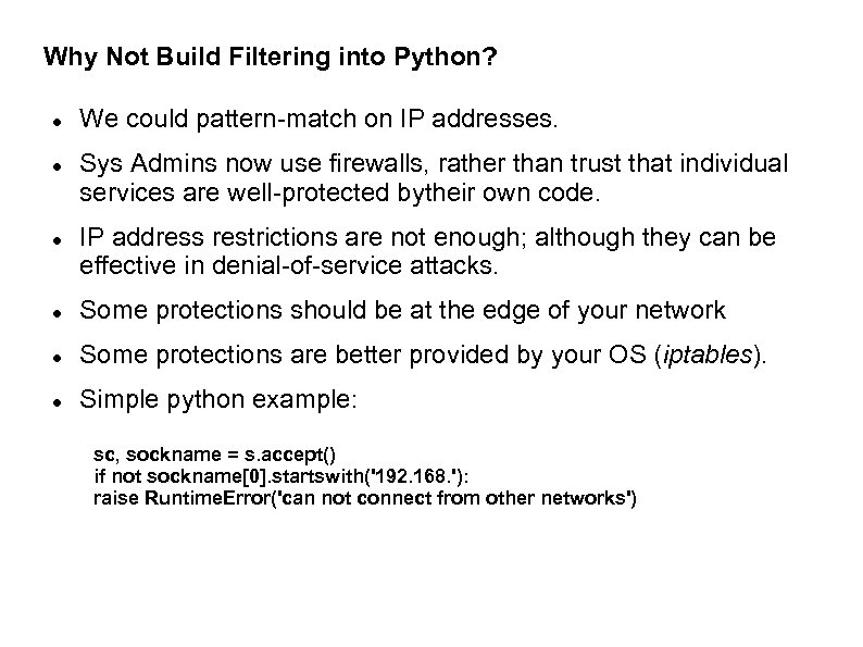 Why Not Build Filtering into Python? We could pattern-match on IP addresses. Sys Admins