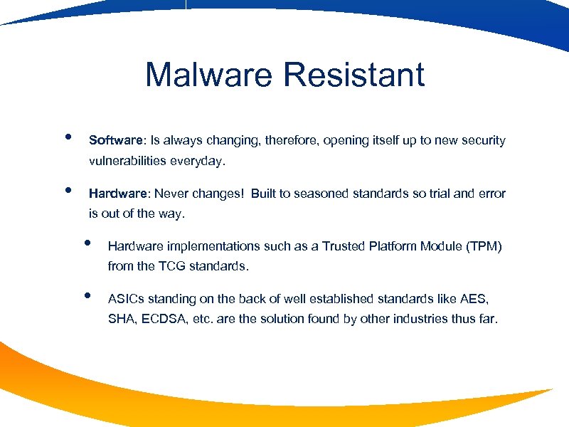 Malware Resistant • Software: Is always changing, therefore, opening itself up to new security