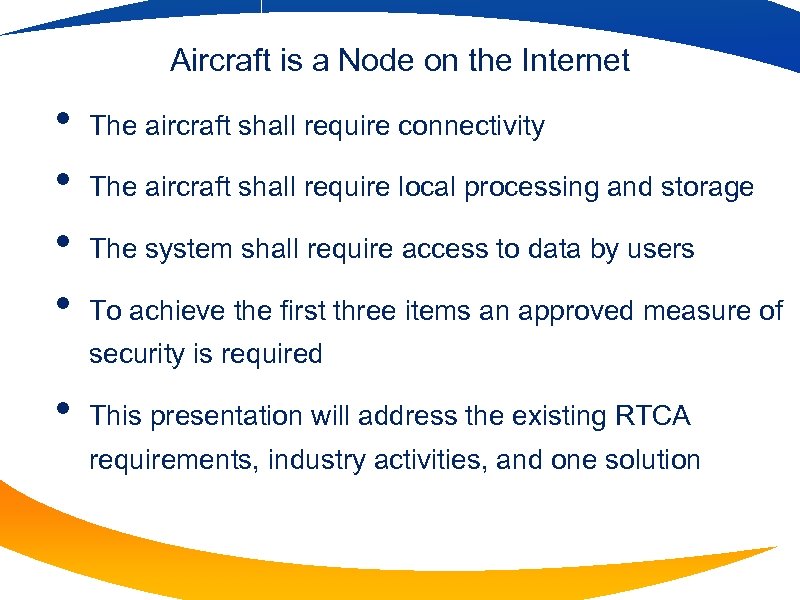 Aircraft is a Node on the Internet • • The aircraft shall require connectivity