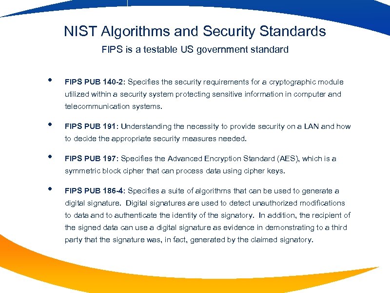 NIST Algorithms and Security Standards FIPS is a testable US government standard • FIPS