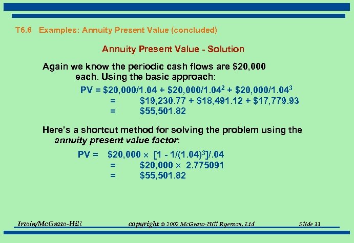 T 6. 6 Examples: Annuity Present Value (concluded) Annuity Present Value - Solution Again
