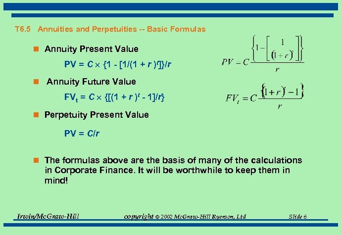 T 6. 5 Annuities and Perpetuities -- Basic Formulas n Annuity Present Value PV