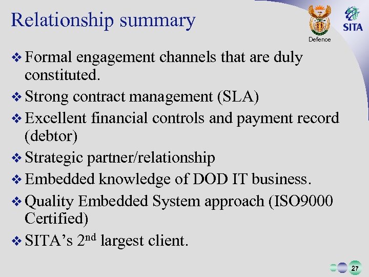 Relationship summary Defence v Formal engagement channels that are duly constituted. v Strong contract