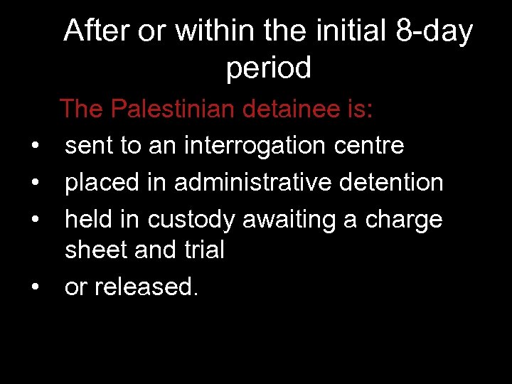 After or within the initial 8 -day period The Palestinian detainee is: • sent