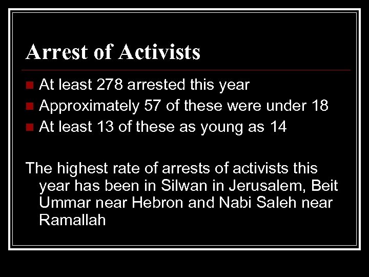 Arrest of Activists At least 278 arrested this year n Approximately 57 of these