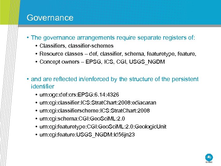 Governance • The governance arrangements require separate registers of: • Classifiers, classifier-schemes • Resource