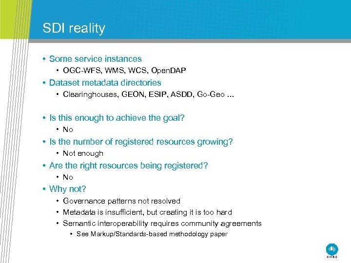 SDI reality • Some service instances • OGC-WFS, WMS, WCS, Open. DAP • Dataset