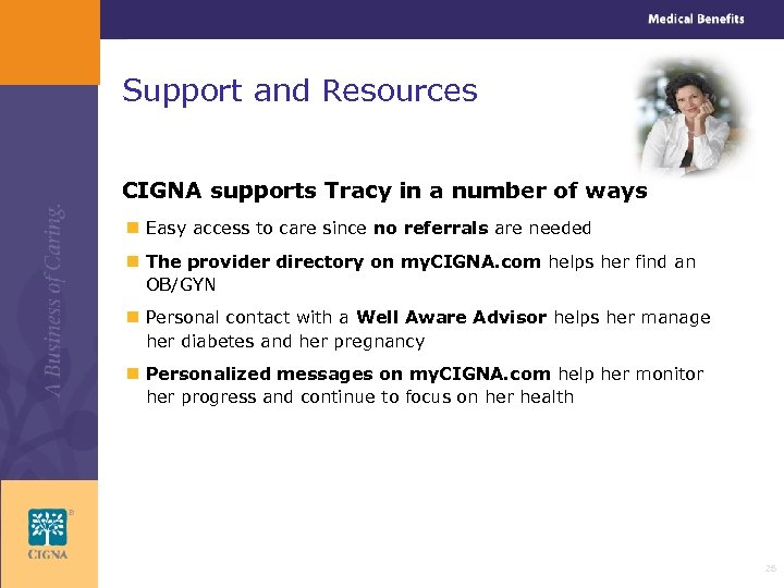 Support and Resources CIGNA supports Tracy in a number of ways n Easy access