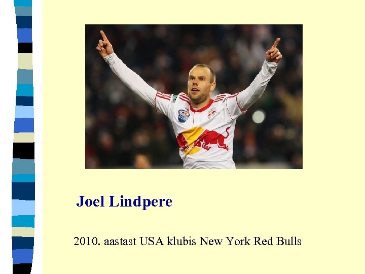 Joel Lindpere 2010. aastast USA klubis New York Red Bulls 