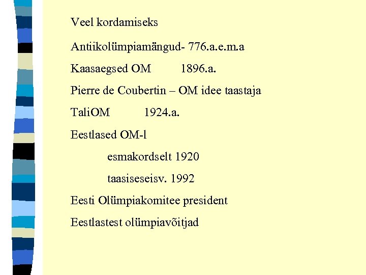 Veel kordamiseks Antiikolümpiamängud- 776. a. e. m. a Kaasaegsed OM 1896. a. Pierre de