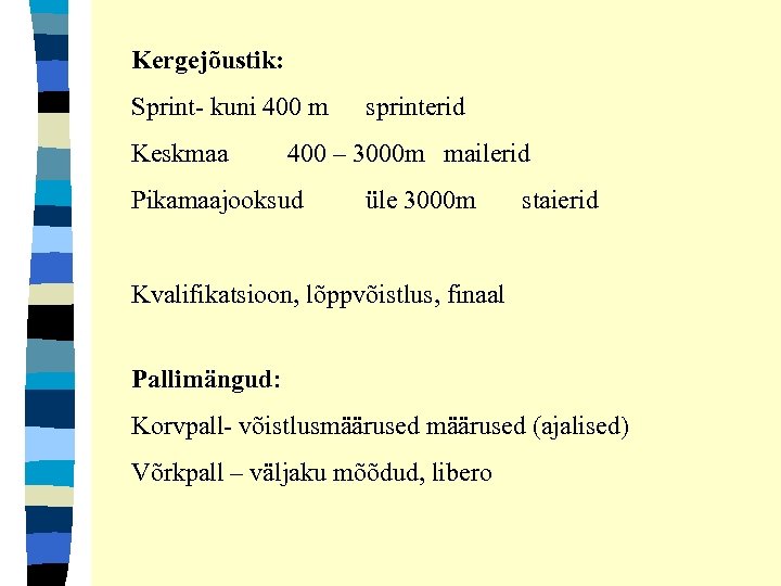 Kergejõustik: Sprint- kuni 400 m Keskmaa sprinterid 400 – 3000 m mailerid Pikamaajooksud üle