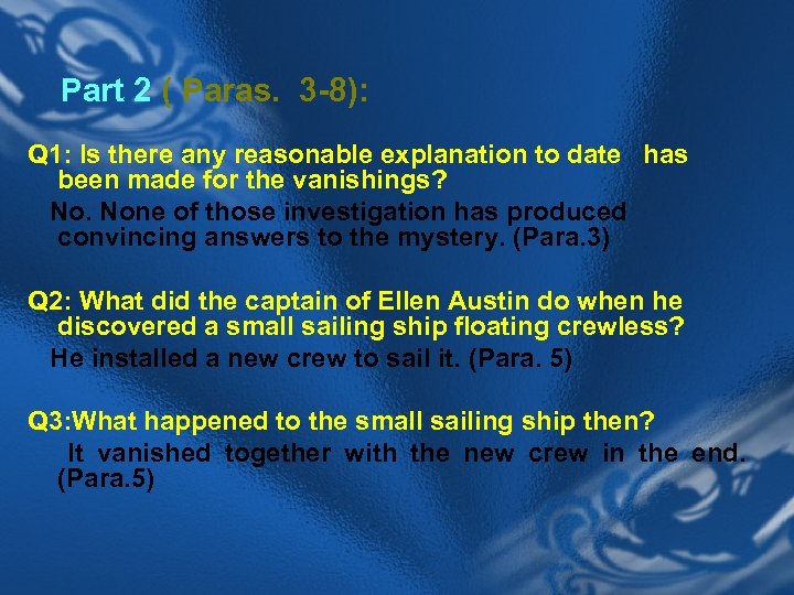 Part 2 ( Paras. 3 -8): Q 1: Is there any reasonable explanation to