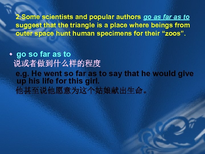 2. Some scientists and popular authors go as far as to suggest that the