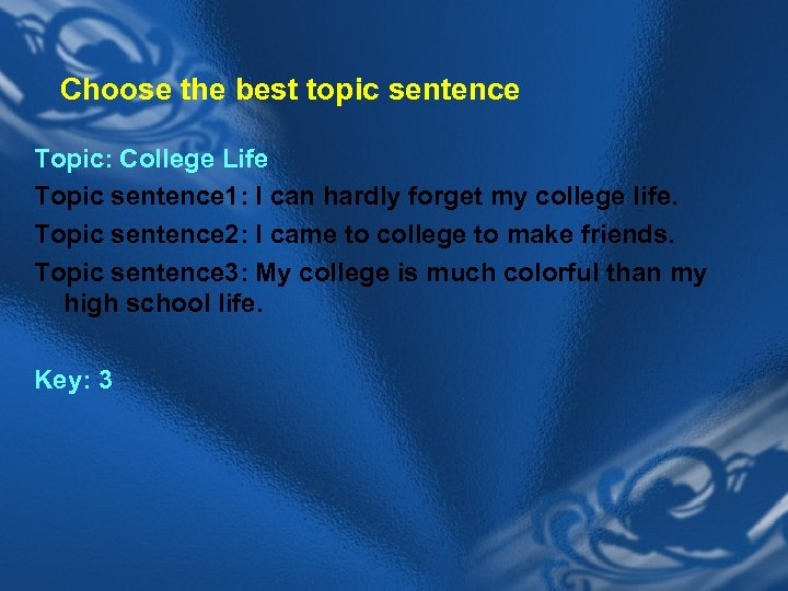 Choose the best topic sentence Topic: College Life Topic sentence 1: I can hardly