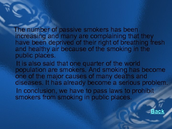 The number of passive smokers has been increasing and many are complaining that they
