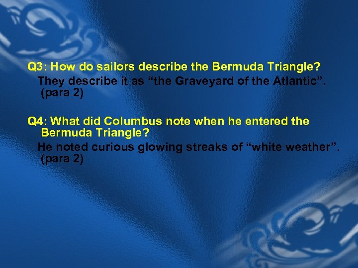 Q 3: How do sailors describe the Bermuda Triangle? They describe it as “the