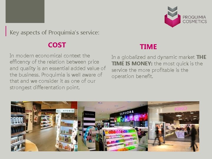 Key aspects of Proquimia’s service: COST In modern economical context the efficency of the