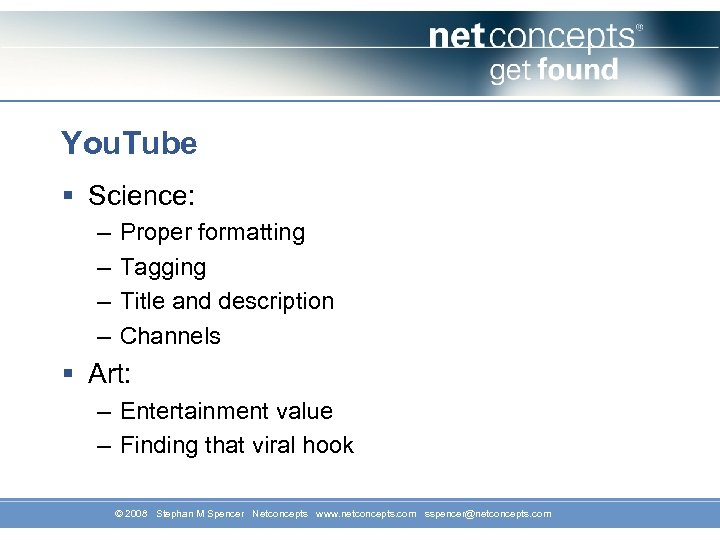 You. Tube § Science: – – Proper formatting Tagging Title and description Channels §