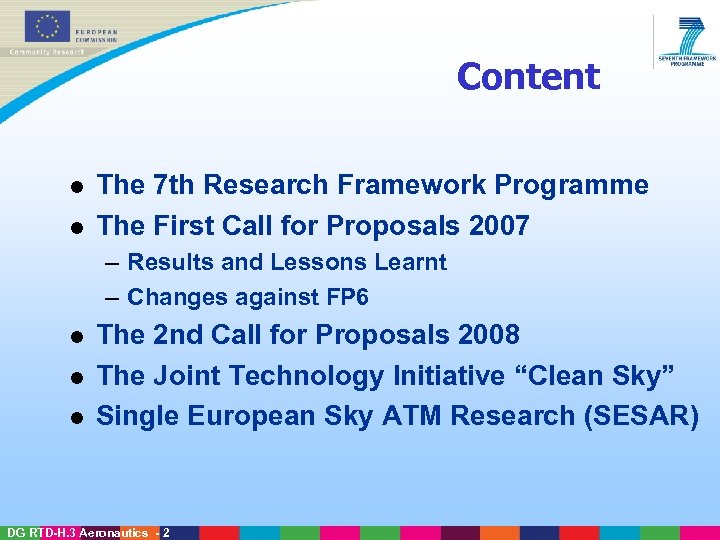 Content l l The 7 th Research Framework Programme The First Call for Proposals