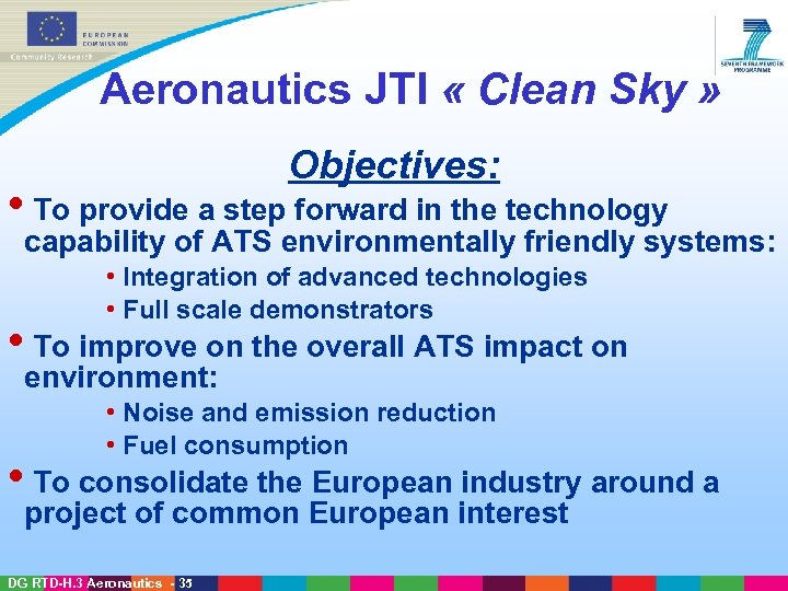 Aeronautics JTI « Clean Sky » Objectives: • To provide a step forward in