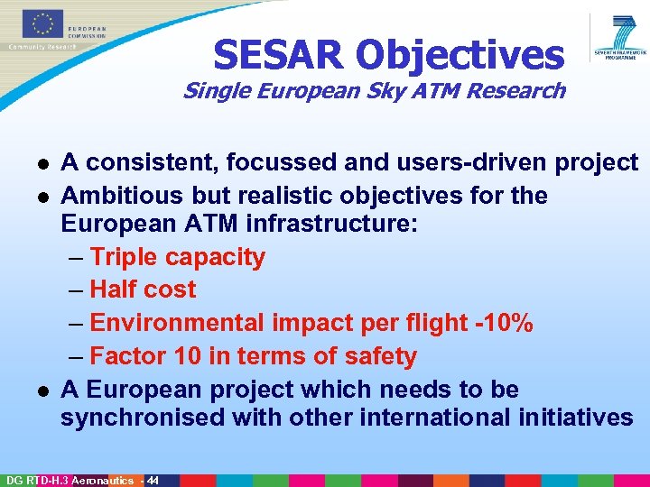 SESAR Objectives Single European Sky ATM Research l l l A consistent, focussed and